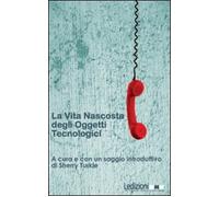 La vita nascosta degli oggetti tecnologici