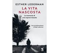 La vita nascosta. Le memorie di una sopravvissuta