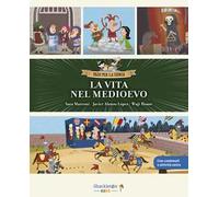La vita nel Medioevo. Con contenuti e attività extra. Ediz. a colori