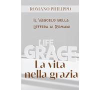 La vita nella grazia: l Vangelo nella Lettera ai Romani