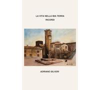 LA VITA NELLA MIA TERRA: RICORDI