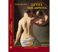 La vita non aspetta - [Armando Siciliano Editore]