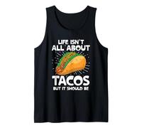 La Vita Non è Tutta Una questione di Tacos, ma Dovrebbe Essere Tacos Taco Food Canotta