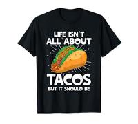 La Vita Non è Tutta Una questione di Tacos, ma Dovrebbe Essere Tacos Taco Food Maglietta