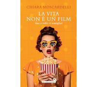 La vita non è un film (ma a volte ci somiglia)