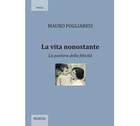 La vita nonostante. La postura della felicità