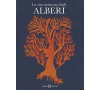 La vita notturna degli alberi. Ediz. a colori