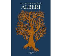 La vita notturna degli alberi. Ediz. a colori