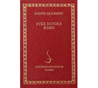Dante Alighieri. - La Vita Nuova e Le Rime.