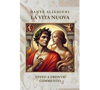 La vita nuova. Un amore senza fine di Dante Alighieri, 2021, La Torre Editore