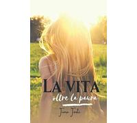 La vita oltre la paura: romanzo di formazione e cambiamento