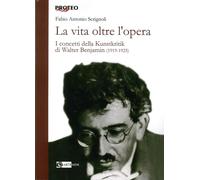 La vita oltre l'opera. I concetti della Kunstkritik di Walter Benjamin (1919-1925)