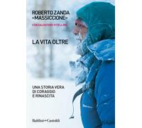 La vita oltre. Una storia vera di coraggio e rinascita [Paperback] [Dec 06, 2018