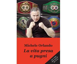 La vita presa a pugni [Paperback] [Jan 27, 2023] Orlando, Michele