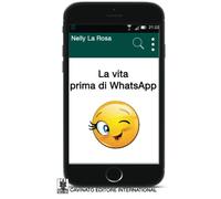 La vita prima di WhatsApp