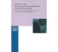 La vita privata e professionale dello psicoterapeuta. L'interazione tra pratica clinica, relazioni personali e benessere emotivo dello psicoterapeuta