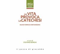 La vita provoca la catechesi. Nuove forme di cristianesimo - 2026