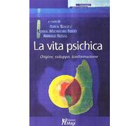 La Vita psichica. Origine, sviluppo, trasformazione