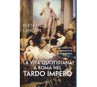 La vita quotidiana a Roma nel tardo impero