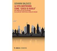 La vita quotidiana come «gioco di ruolo». Dal concetto di Face in Goffman alla Labeling theory della scuola di Chicago