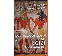 La vita quotidiana degli egizi e dei loro dèi