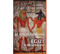 La vita quotidiana degli egizi e dei loro dèi