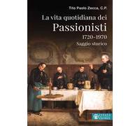 La vita quotidiana dei Passionisti (1720-1970)