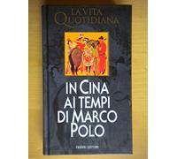 La vita quotidiana in cina ai tempi di marco polo