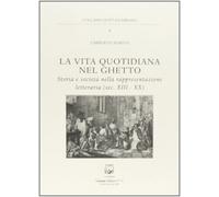La vita quotidiana nel ghetto. Storia e società nella rappresentazione letterari
