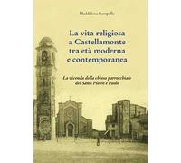 La vita religiosa a Castellamonte tra età moderna e contemporanea. La vicenda della chiesa parrocchiale dei Santi Pietro e Paolo