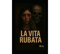 La Vita Rubata: “Nulla è più tuo, nemmeno te stesso”