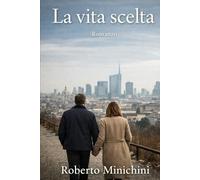La vita scelta: Romanzo