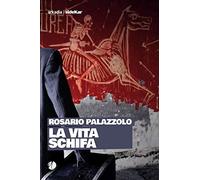 La vita schifa