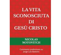 La vita sconosciuta di Gesù Cristo