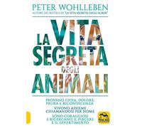 Libri Peter Wohlleben - La Vita Segreta Degli Animali