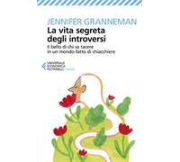 La vita segreta degli introversi. Il bello di chi sa tacere in un mondo fatto di chiacchiere
