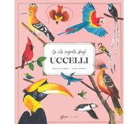 La vita segreta degli uccelli. Ediz. a colori. Con QR code