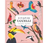 La vita segreta degli uccelli. Ediz. a colori. Con QR code