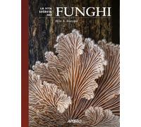 La vita segreta dei funghi - Bunyard Britt A.