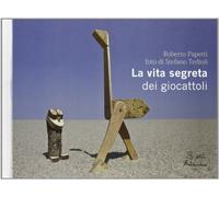 Libri Roberto Papetti / Stefano Tedioli - La Vita Segreta Dei Giocattoli