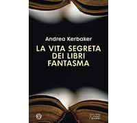 La vita segreta dei libri fantasma