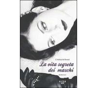 La vita segreta dei maschi. Confessioni di una escort