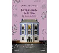 La vita segreta della casa in miniatura - Burges Audrey