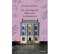 La vita segreta della casa in miniatura - Burges Audrey