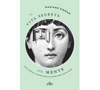 Libri Mariano Sigman - La Vita Segreta Della Mente. Come Funziona Il Nostro Cerv