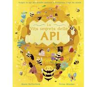 La vita segreta delle api. Ediz. a colori - Butterfield Moira