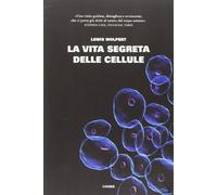 LA VITA SEGRETA DELLE CELLULE