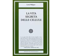 La vita segreta delle cellule