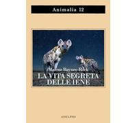 Libri Baynes-Rock Marcus - La Vita Segreta Delle Iene