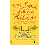 La vita segreta delle librerie e delle biblioteche. Storie vere sulla magia dei libri e della lettura